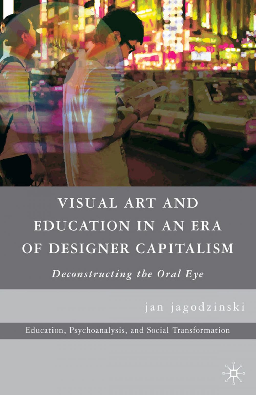 Big bigCover of Visual Art and Education in an Era of Designer Capitalism