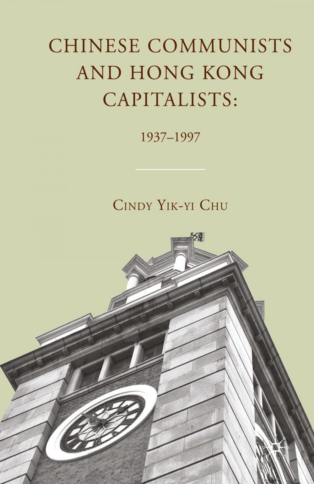 Big bigCover of Chinese Communists and Hong Kong Capitalists: 1937–1997