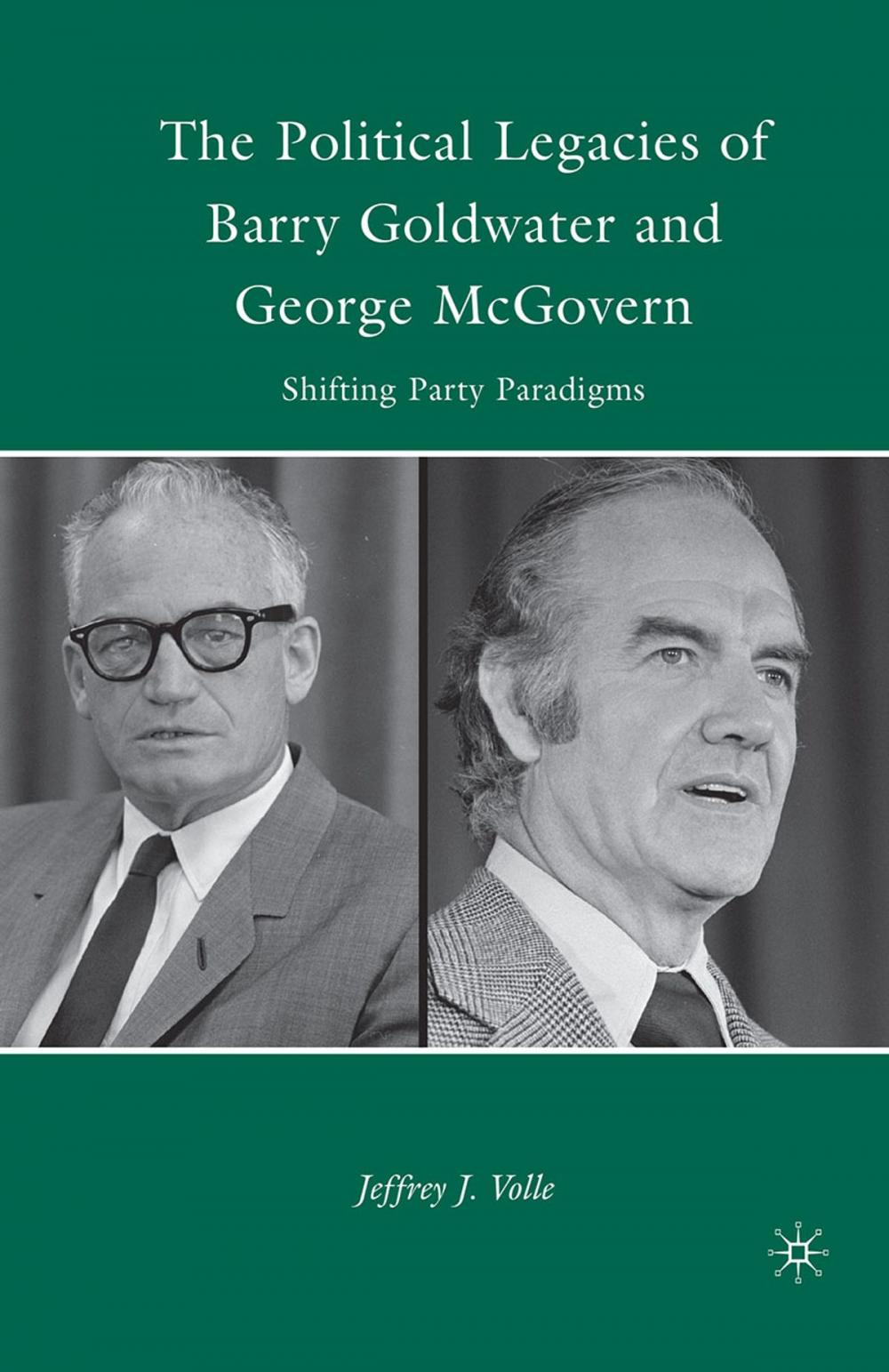 Big bigCover of The Political Legacies of Barry Goldwater and George McGovern