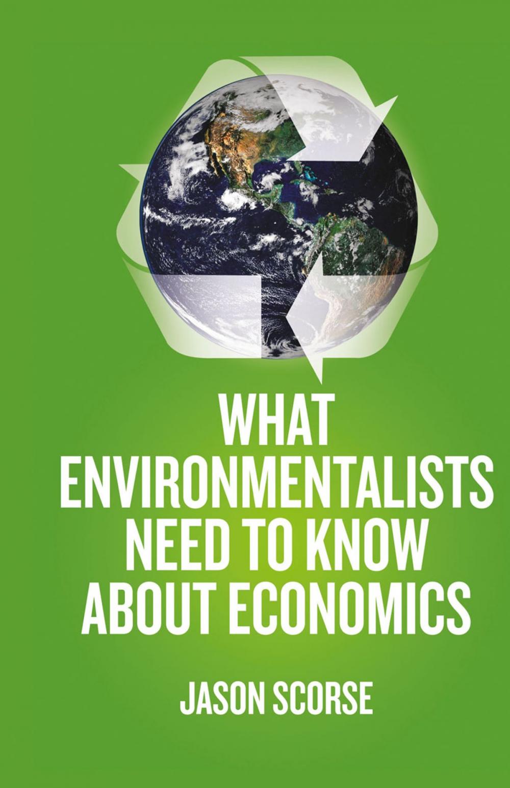 Big bigCover of What Environmentalists Need to Know About Economics