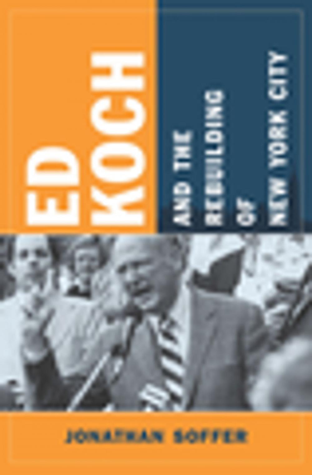 Big bigCover of Ed Koch and the Rebuilding of New York City