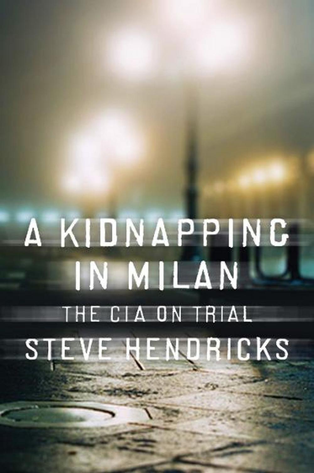 Big bigCover of A Kidnapping in Milan: The CIA on Trial