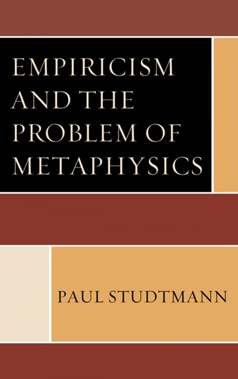 Big bigCover of Empiricism and the Problem of Metaphysics