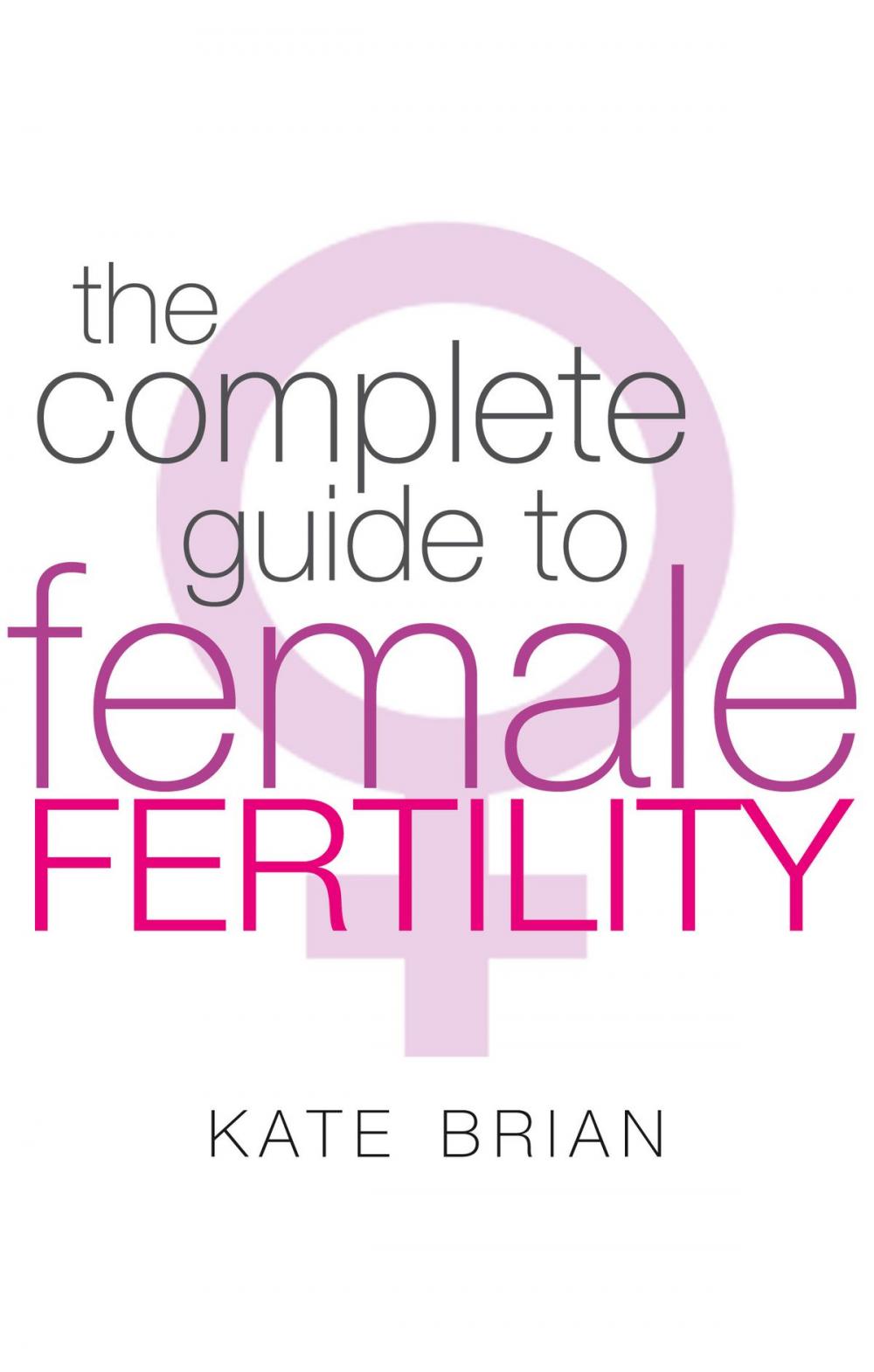 Big bigCover of The Complete Guide To Female Fertility