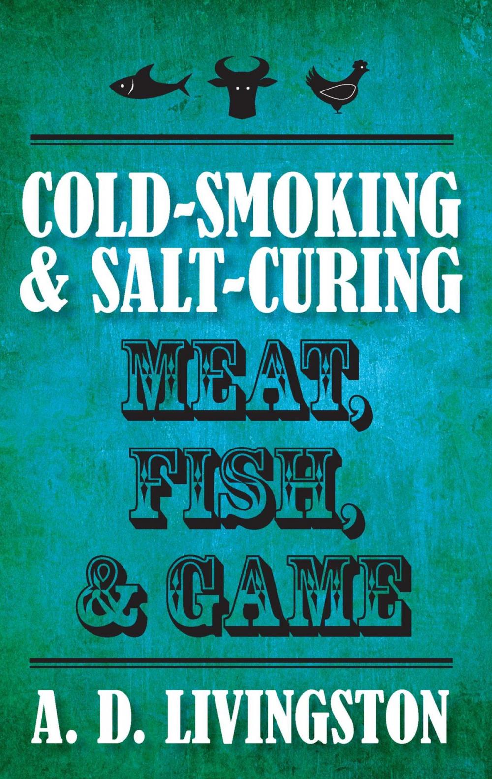 Big bigCover of Cold-Smoking & Salt-Curing Meat, Fish, & Game