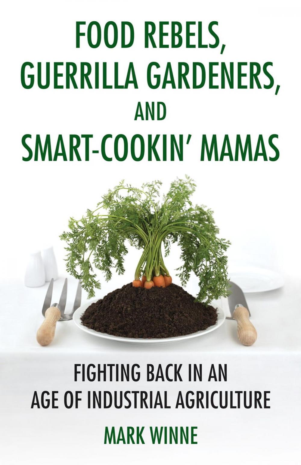 Big bigCover of Food Rebels, Guerrilla Gardeners, and Smart-Cookin' Mamas