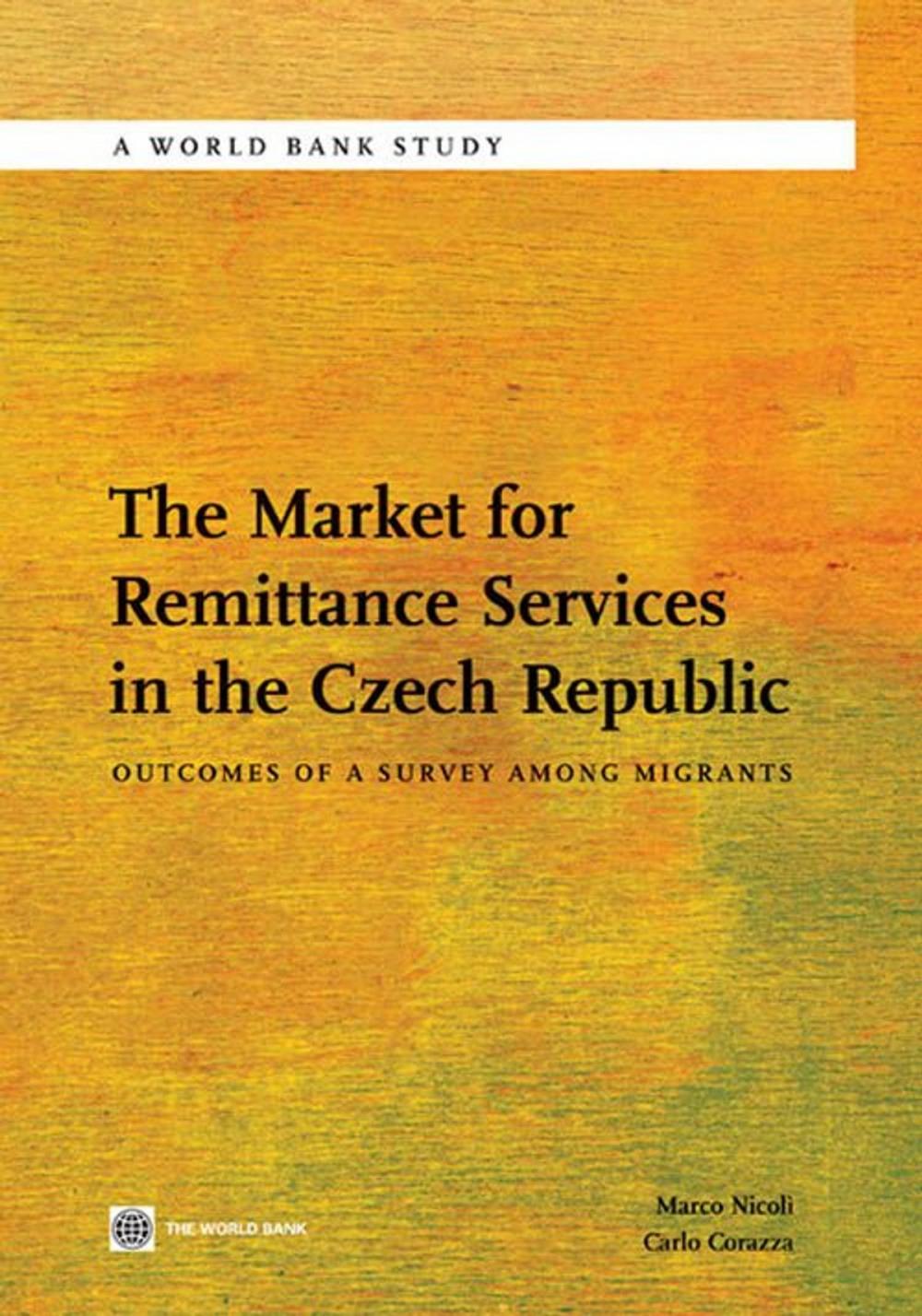 Big bigCover of The Market For Remittance Services In The Czech Republic: Outcomes Of A Survey Among Migrants