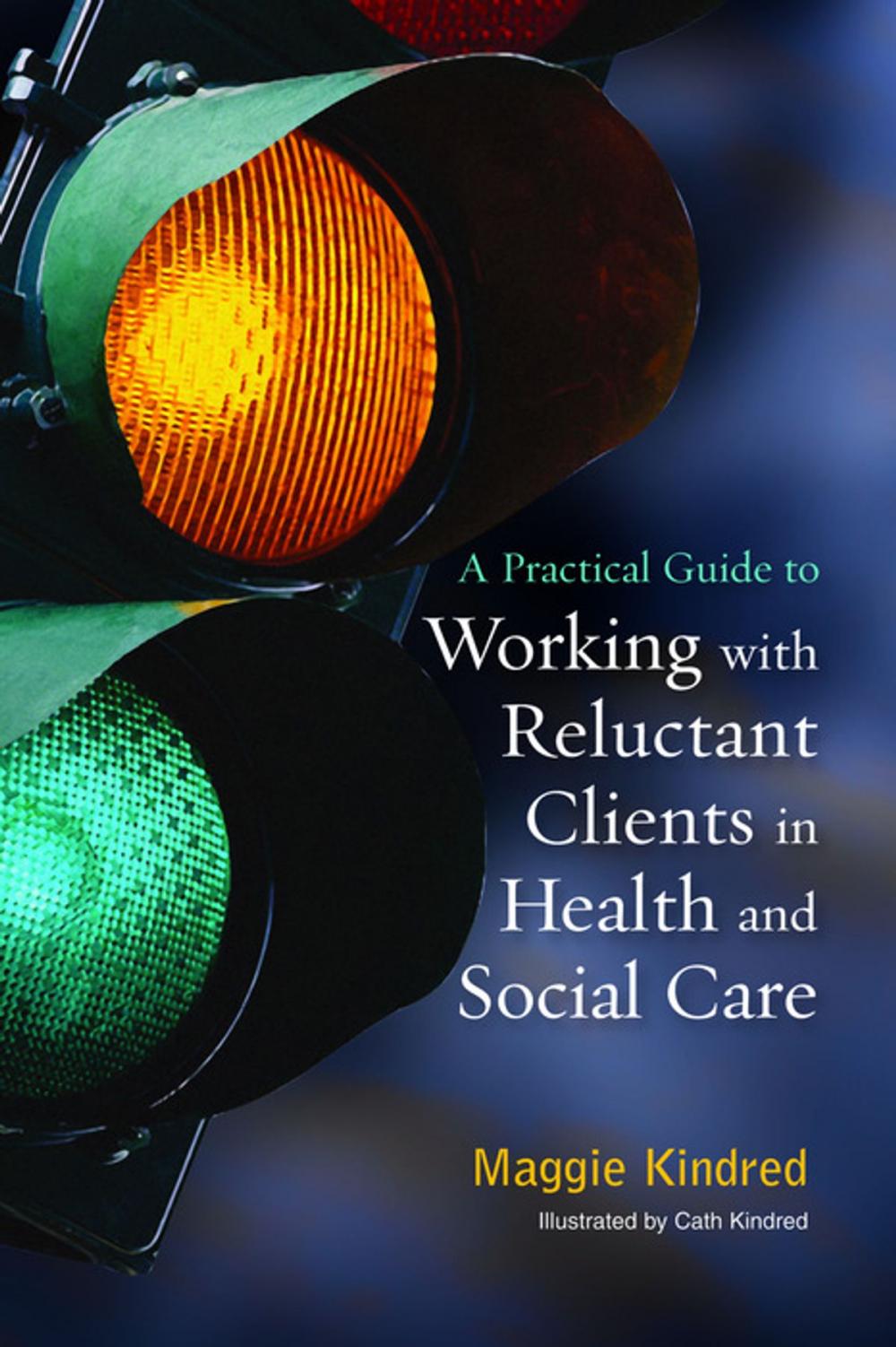 Big bigCover of A Practical Guide to Working with Reluctant Clients in Health and Social Care