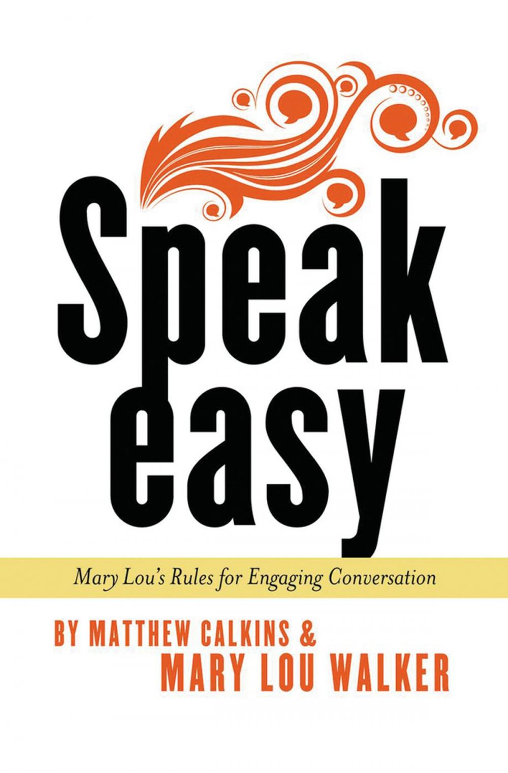 Big bigCover of Speak Easy: Mary Lou's Rules for Engaging Conversation