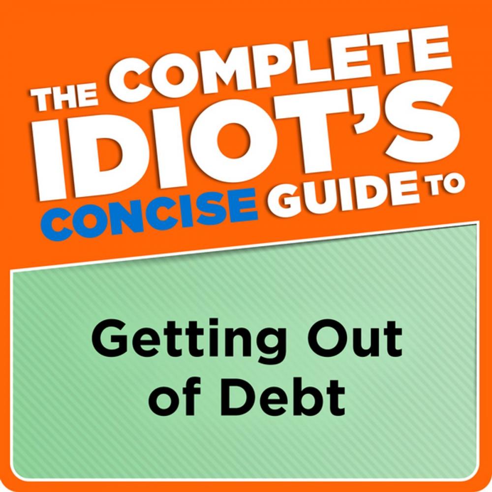 Big bigCover of The Complete Idiot's Concise Guide to Getting Out of Debt