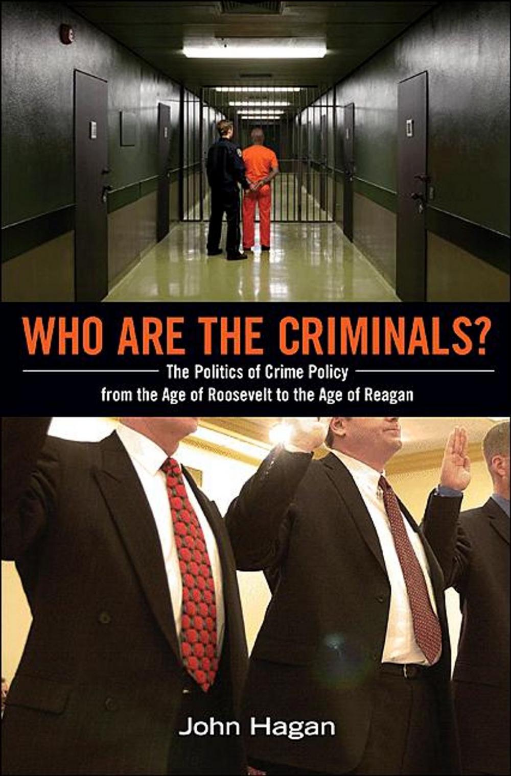 Big bigCover of Who Are the Criminals?: The Politics of Crime Policy from the Age of Roosevelt to the Age of Reagan