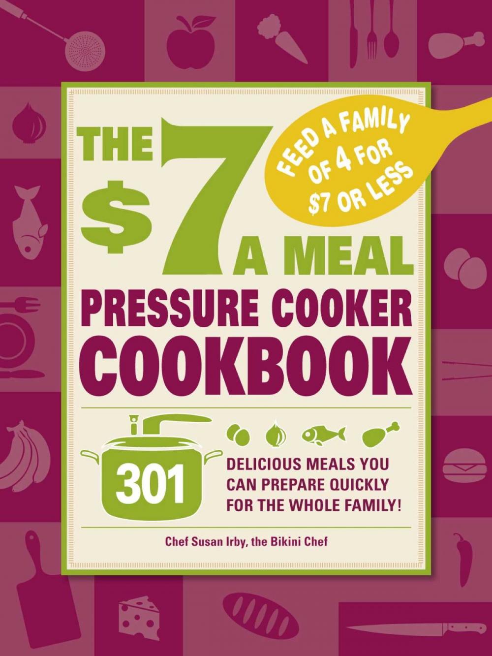 Big bigCover of The $7 a Meal Pressure Cooker Cookbook