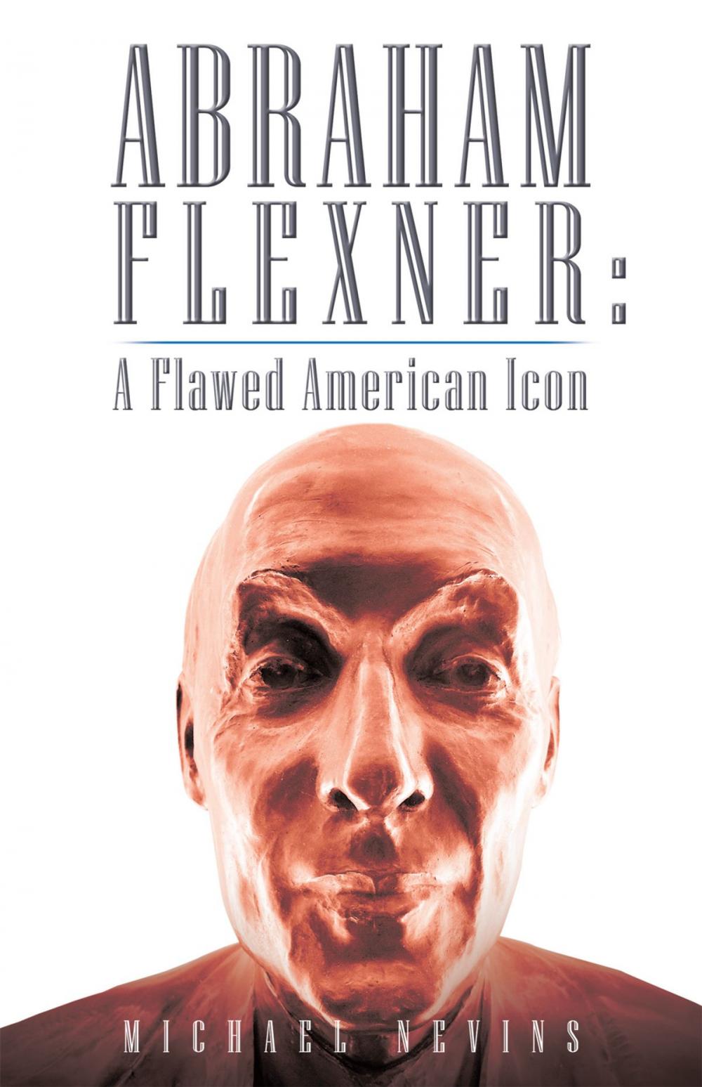 Big bigCover of Abraham Flexner: a Flawed American Icon