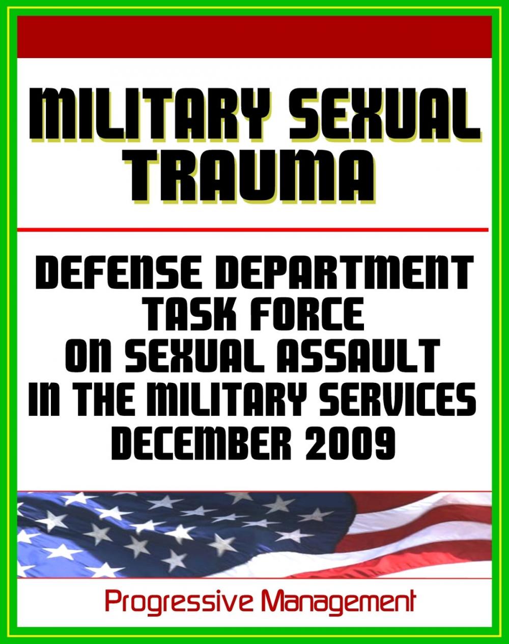 Big bigCover of Military Sexual Trauma (MST) - Report of The Defense Task Force on Sexual Assault In the Military Services, December 2009 - Military Sexual Assault, Harassment, Rape