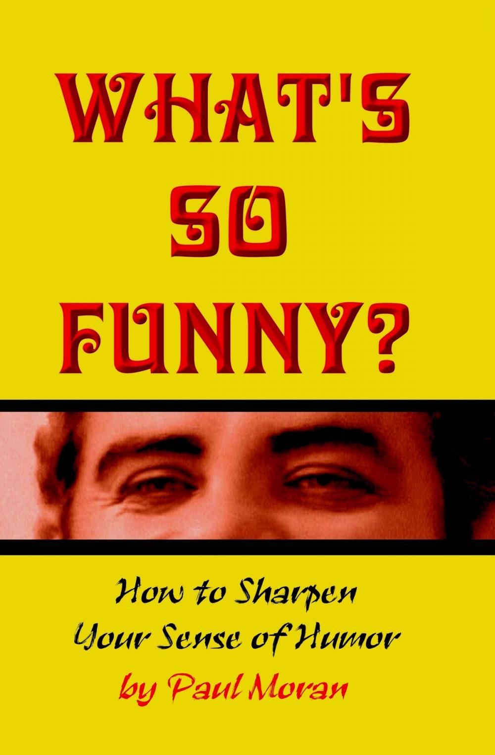 Big bigCover of What's So Funny? How To Sharpen Your Sense Of Humor