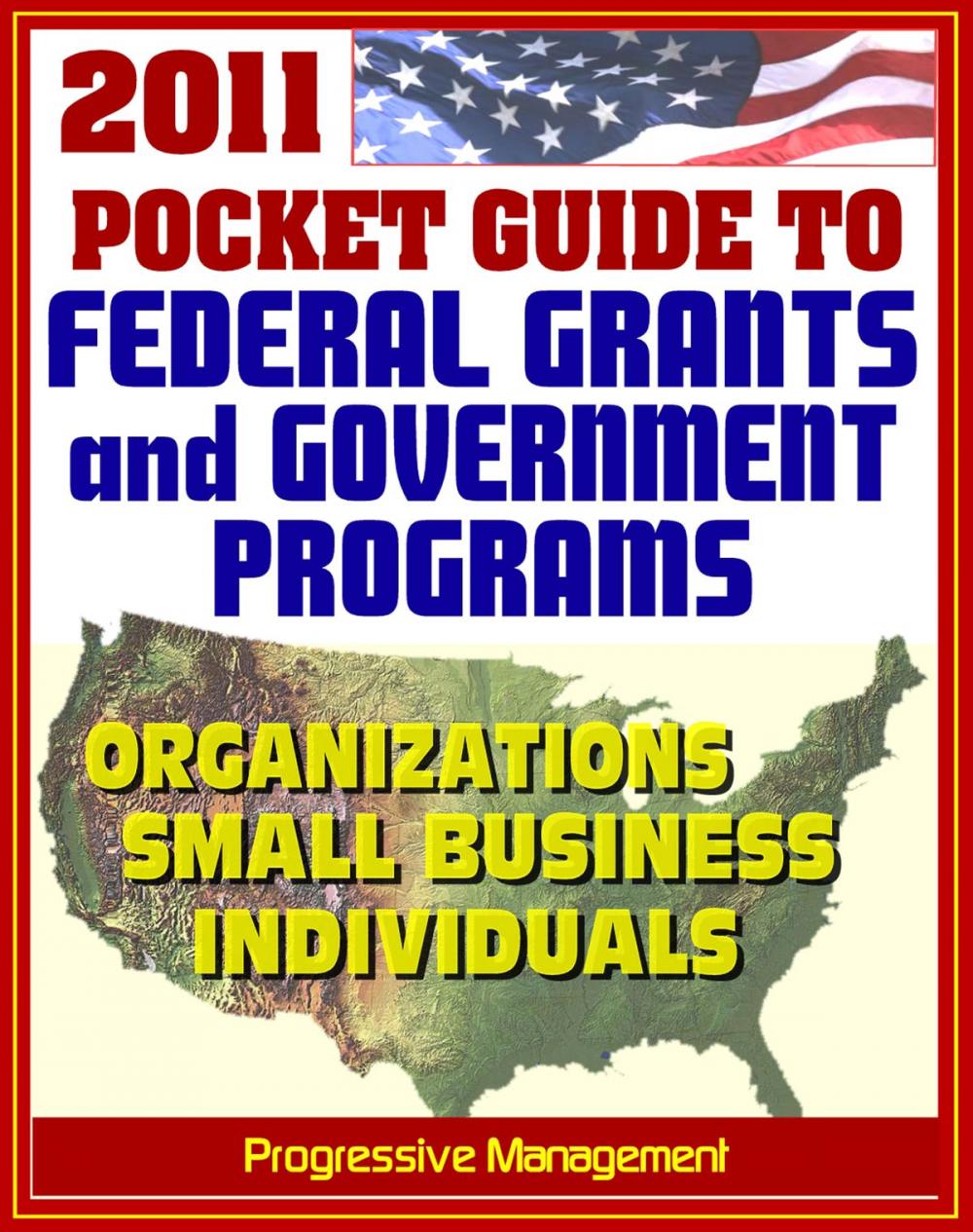 Big bigCover of 2011 Pocket Guide to Federal Grants and Government Assistance Programs for Organizations, Small Business, and Individuals