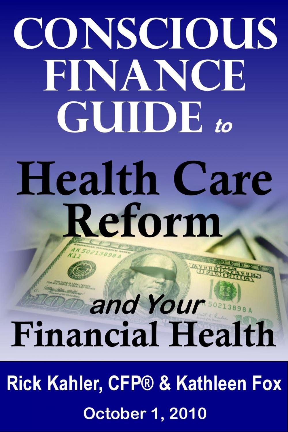 Big bigCover of The Conscious Finance Guide to Health Care Reform and Your Financial Health