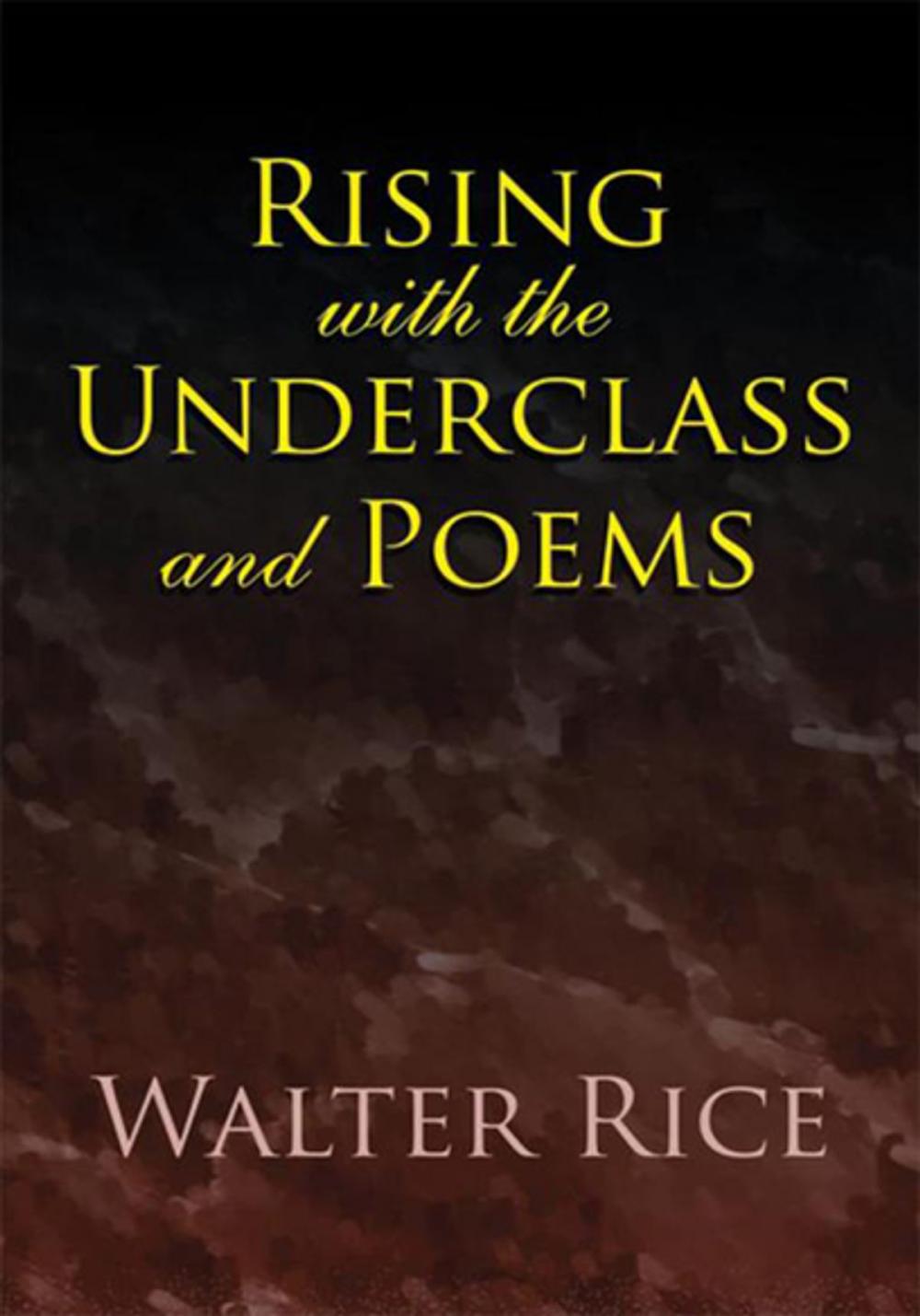 Big bigCover of Rising with the Underclass and Poems