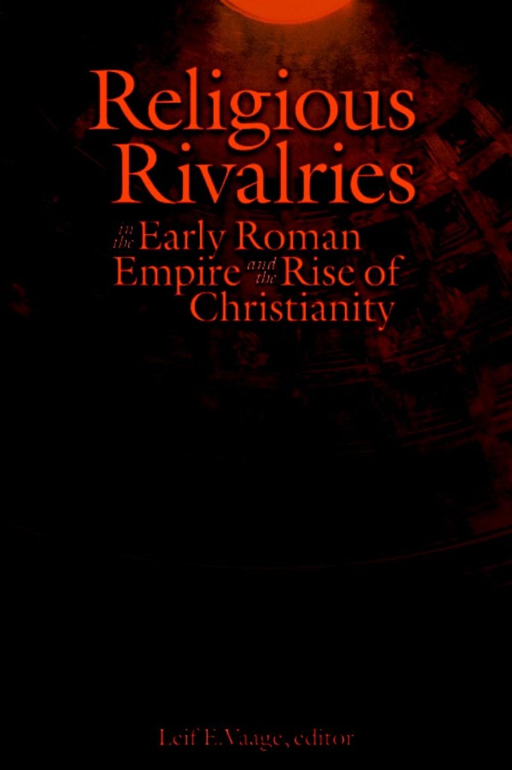 Big bigCover of Religious Rivalries in the Early Roman Empire and the Rise of Christianity