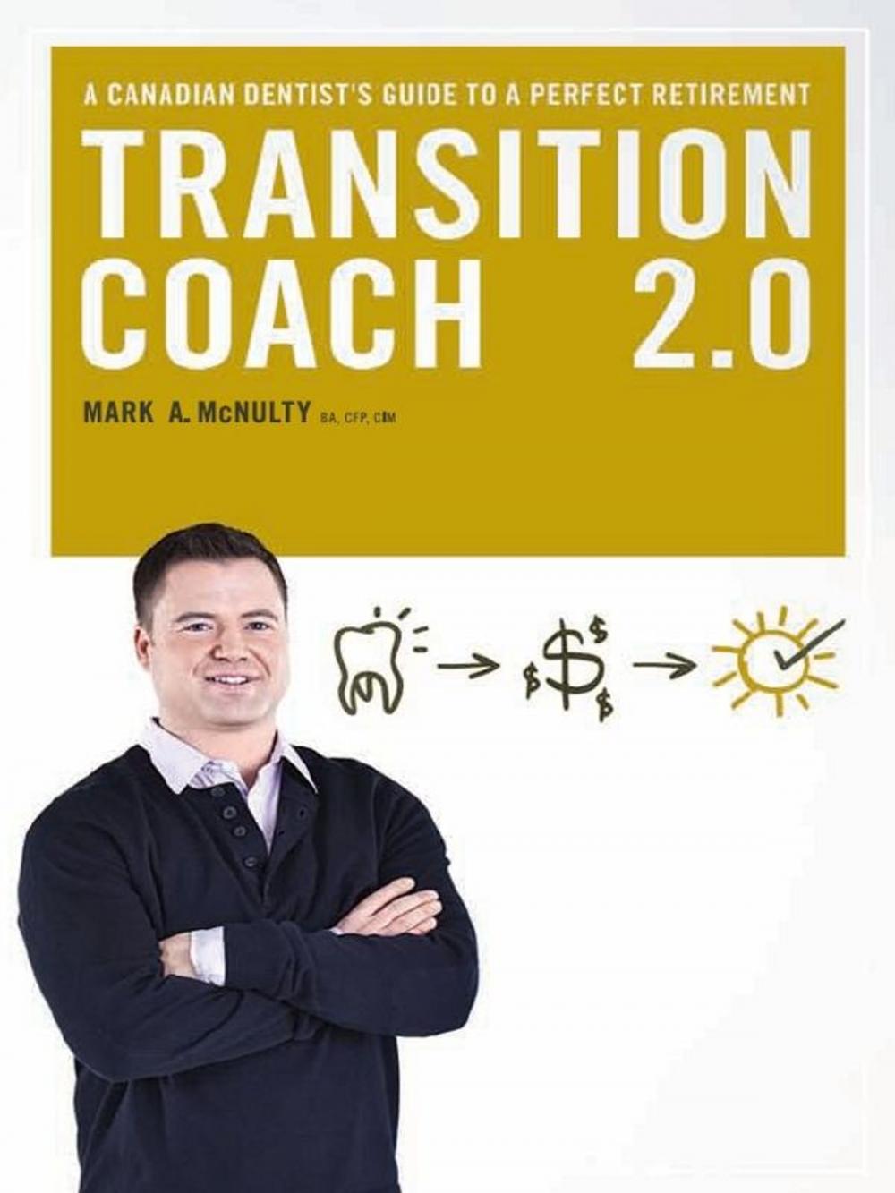 Big bigCover of The Transition Coach 2.0: A Canadian Dentist's Guide to a Perfect Retirement