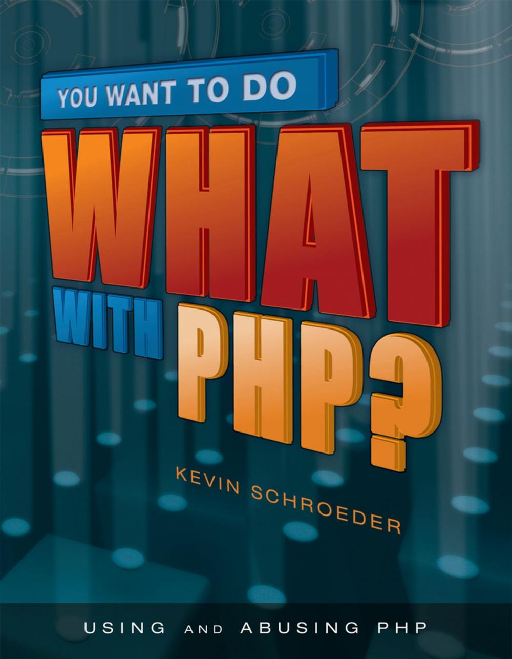 Big bigCover of You Want to Do What with PHP?