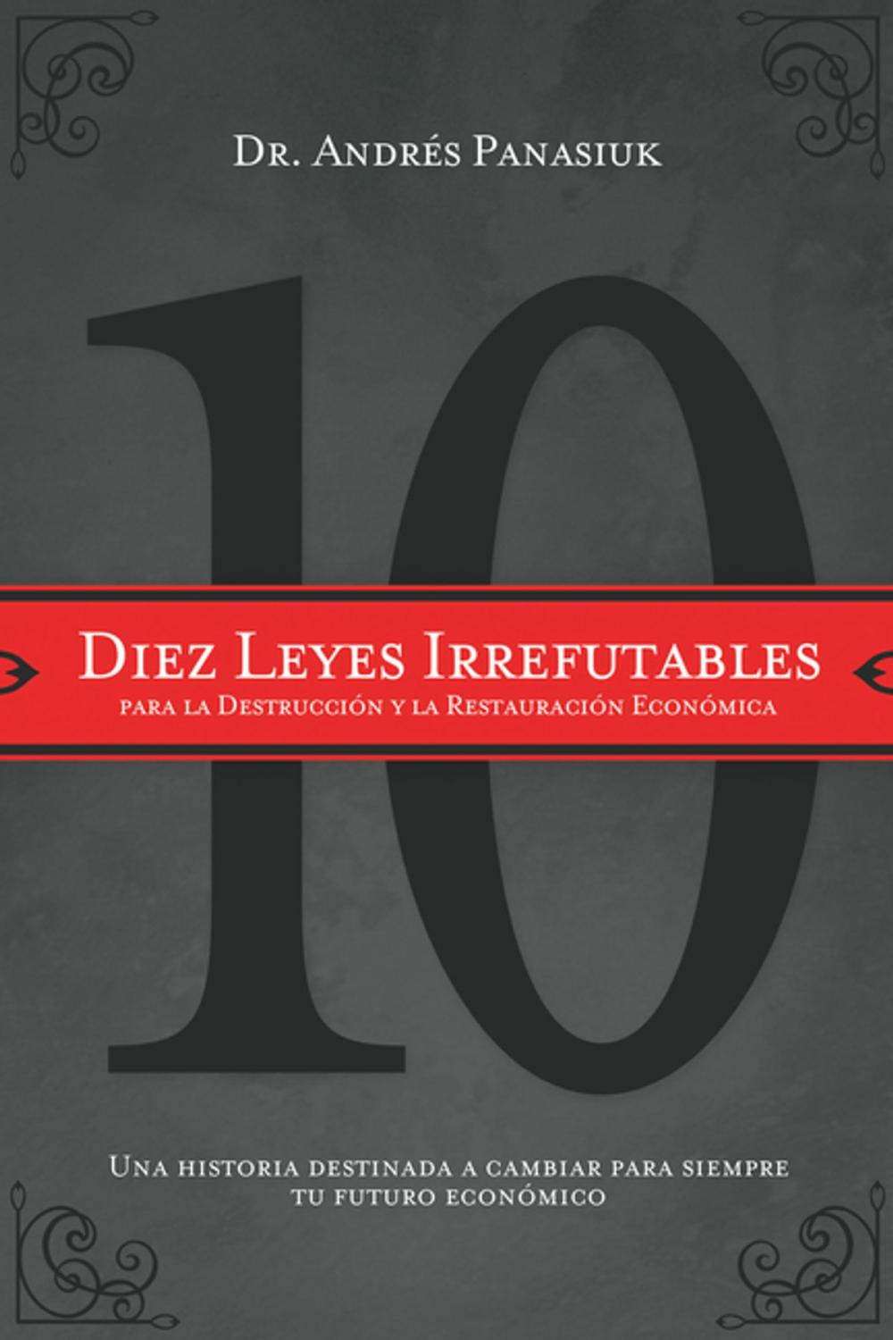 Big bigCover of Diez leyes irrefutables para la destrucción y la restauración económica