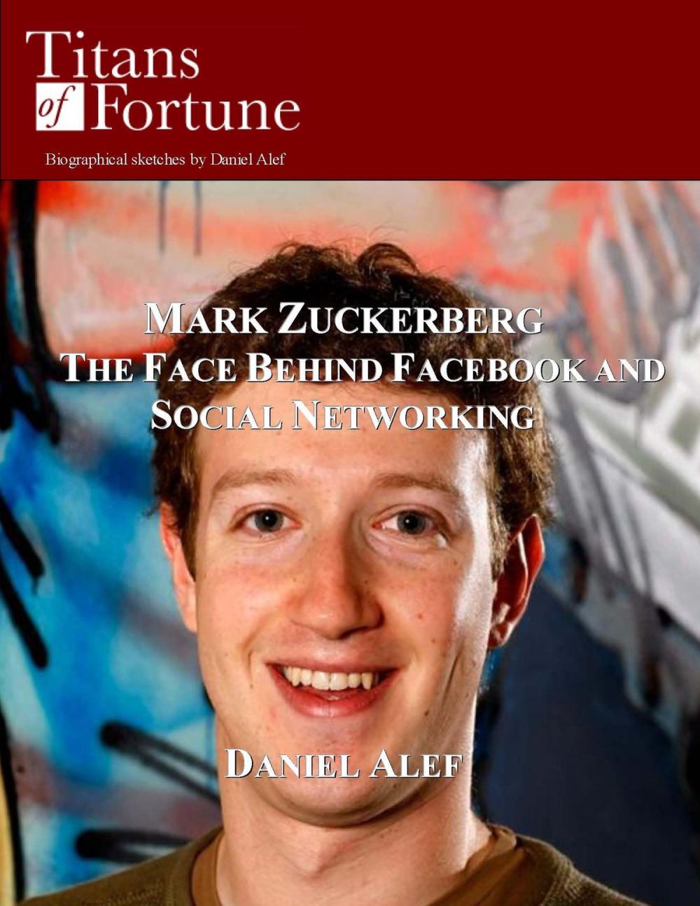 Big bigCover of Mark Zuckerberg: The Face Behind Facebook And Social Networking