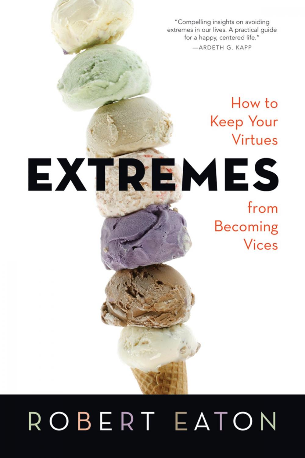 Big bigCover of Extremes: How to Keep Your Virtues from Becoming Vices