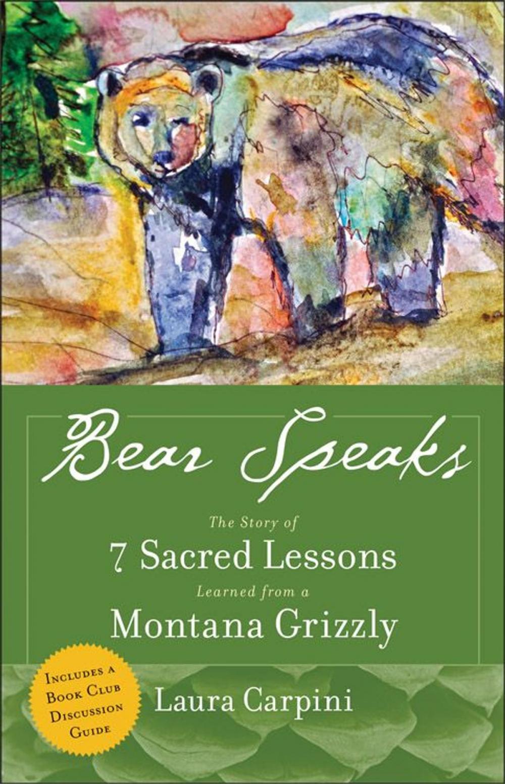 Big bigCover of Bear Speaks: The Story Of 7 Sacred Lessons Learned From A Montana Grizzly