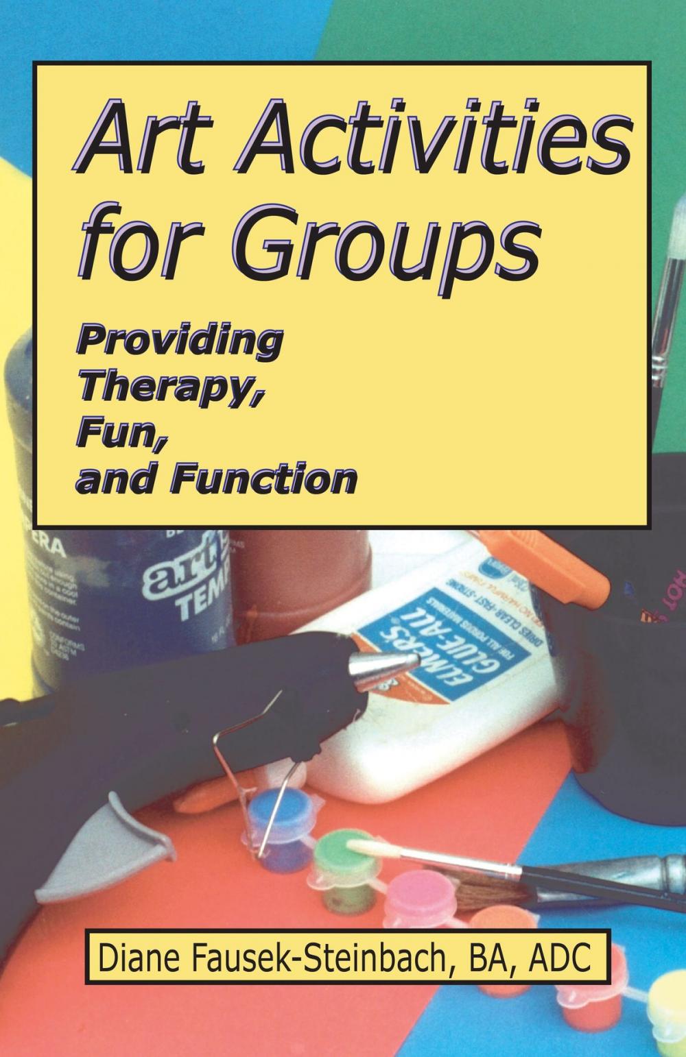 Big bigCover of Art Activities for Groups: Providing Therapy, Fun, and Function