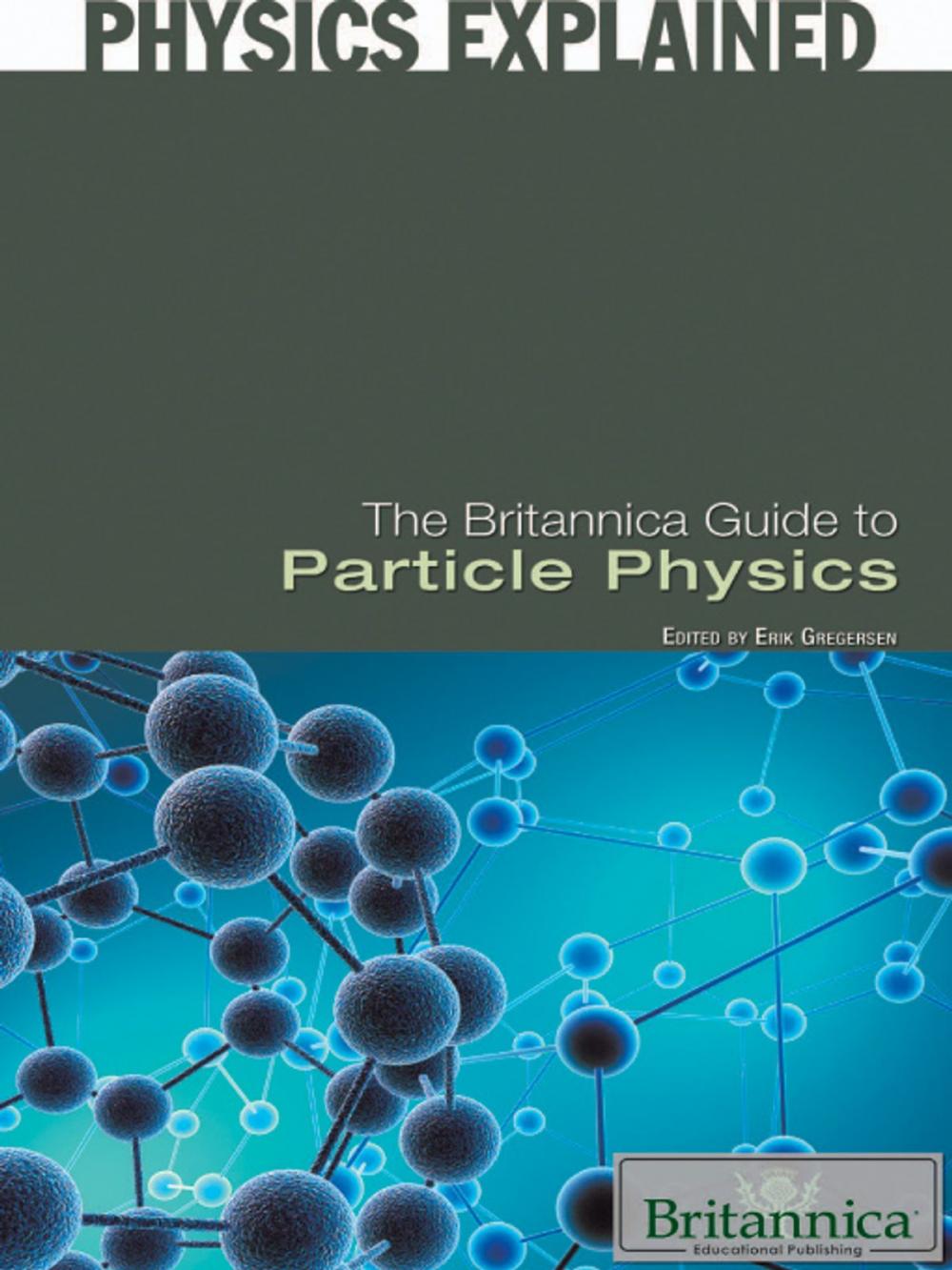 Big bigCover of The Britannica Guide to Particle Physics