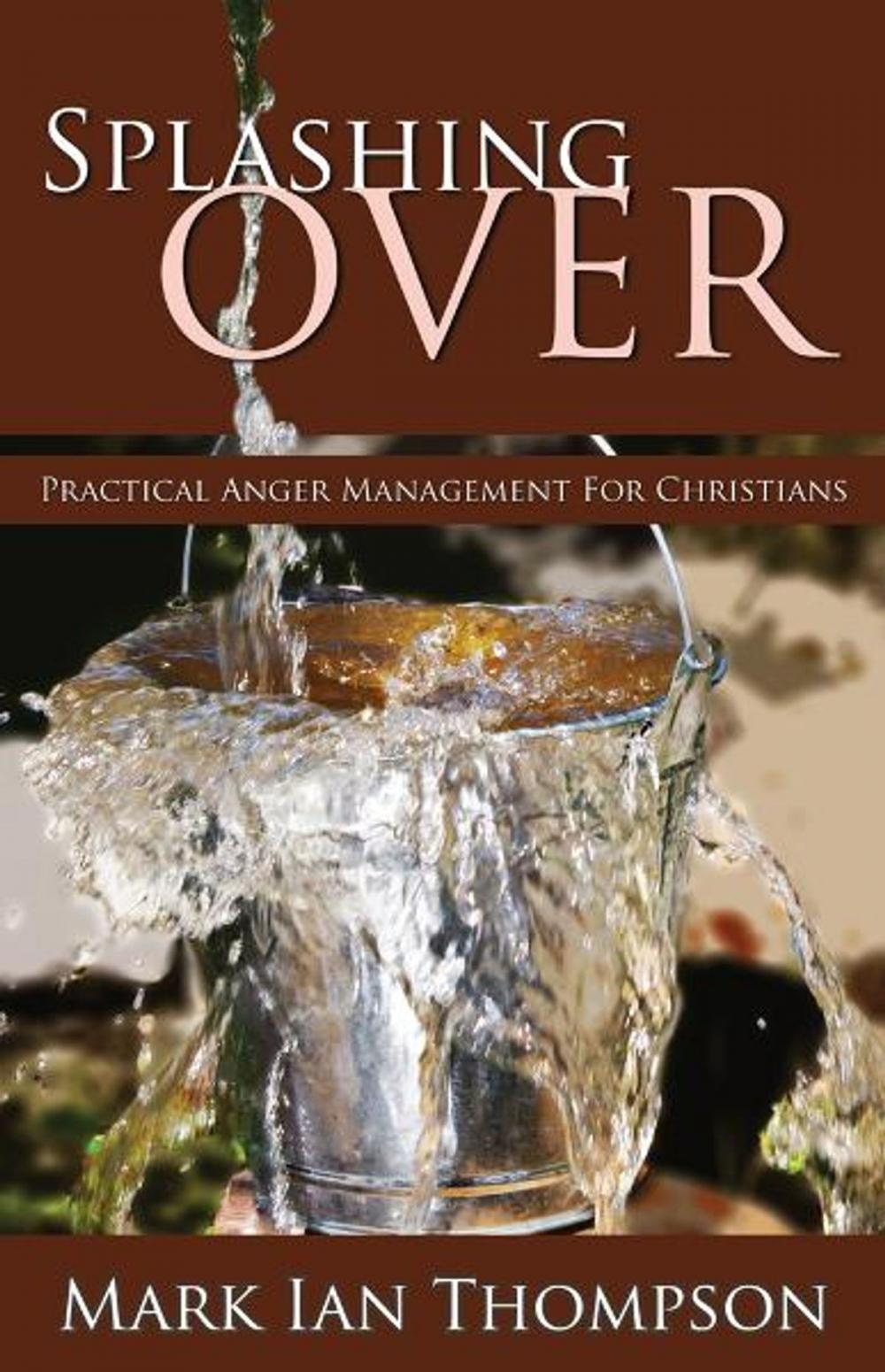 Big bigCover of Splashing Over: Practical Anger Management for Christians