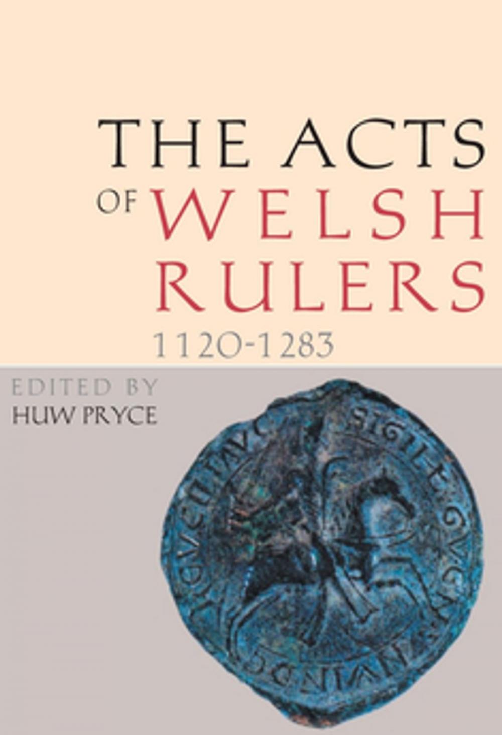 Big bigCover of The Acts of Welsh Rulers, 1120-1283