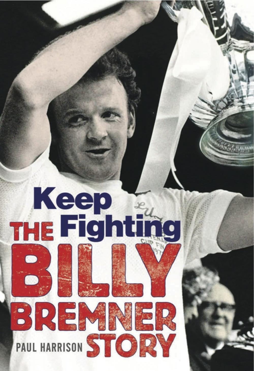 Big bigCover of Keep Fighting (The Billy Bremner Story)