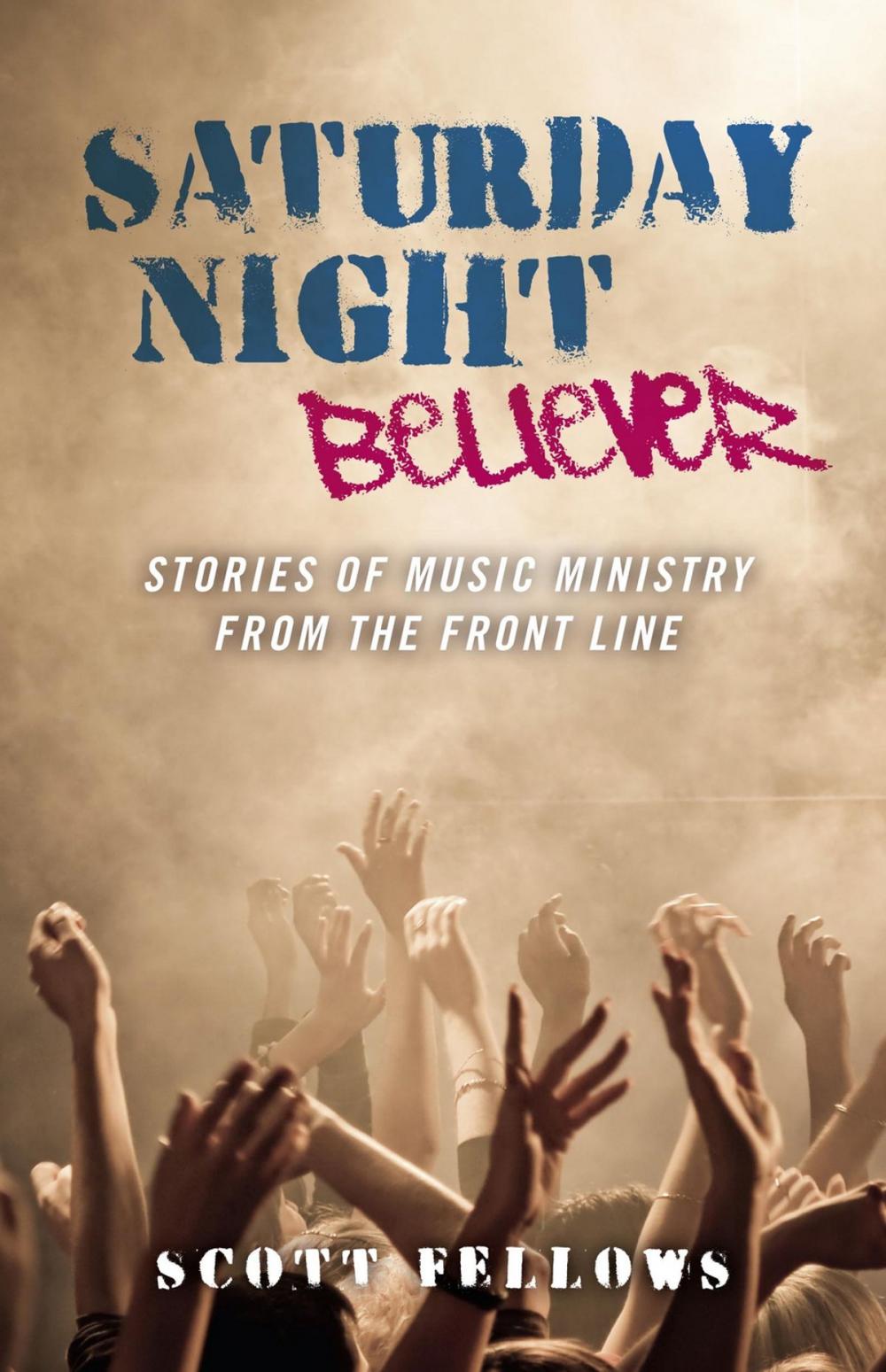 Big bigCover of Saturday Night Believer: Stories Of Musi