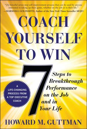 Book cover of Coach Yourself to Win: 7 Steps to Breakthrough Performance on the Job and In Your Life