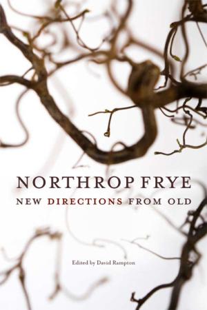 Cover of the book Northrop Frye: New Directions from Old by Jeffrey Roy