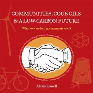 Cover of the book Communities, Councils & a Low Carbon Future by James Dunworth
