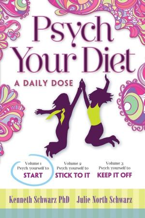 Cover of the book Psych Your Diet: A Daily Dose Volume 1. Psych Yourself to Start by Dany Anne