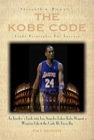 Cover of The Kobe Code: Eight Principles For Success -- An Insider's Look into Los Angeles Laker Kobe Bryant's Warrior Life & the Code He Lives By