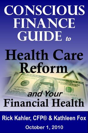 Cover of the book The Conscious Finance Guide to Health Care Reform and Your Financial Health by Douglas Eboch, Ken Aguado
