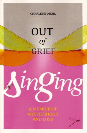 Cover of the book Out of Grief, Singing by Jane Harris