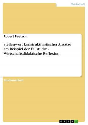 Cover of the book Stellenwert konstruktivistischer Ansätze am Beispiel der Fallstudie - Wirtschaftsdidaktische Reflexion by Christoph Sprich