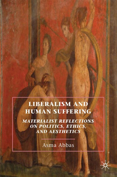 Cover of the book Liberalism and Human Suffering by A. Abbas, Palgrave Macmillan US