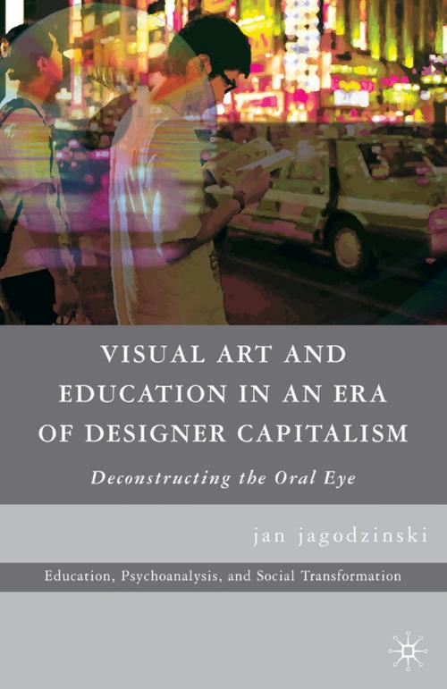 Cover of the book Visual Art and Education in an Era of Designer Capitalism by jan jagodzinski, Palgrave Macmillan US