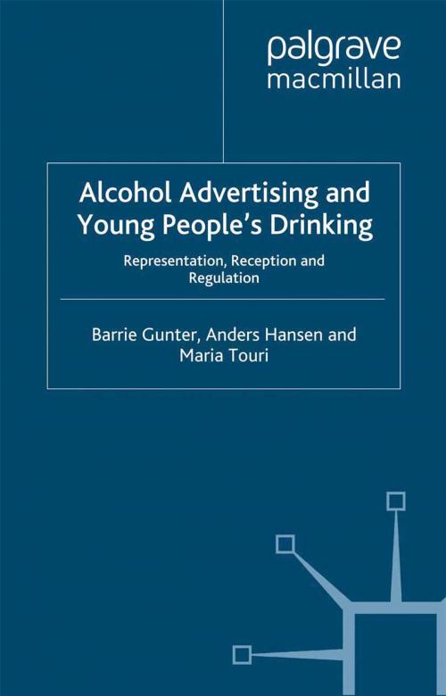 Cover of the book Alcohol Advertising and Young People's Drinking by B. Gunter, A. Hansen, M. Touri, Palgrave Macmillan UK