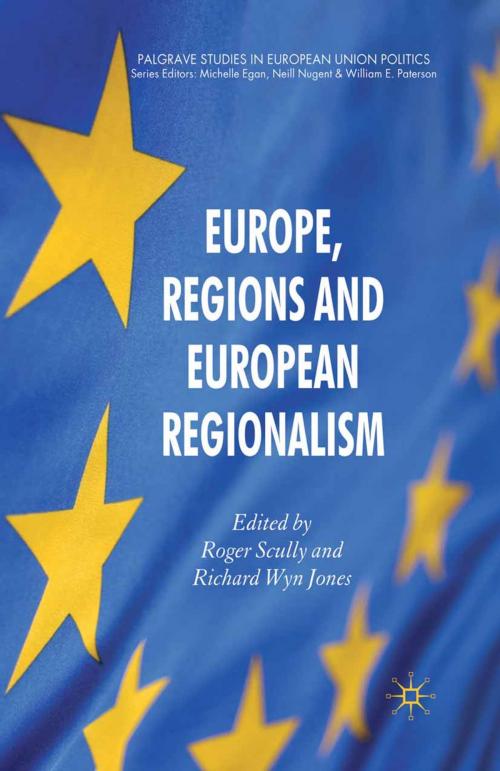 Cover of the book Europe, Regions and European Regionalism by Roger Scully, Richard Wyn Jones, Palgrave Macmillan UK