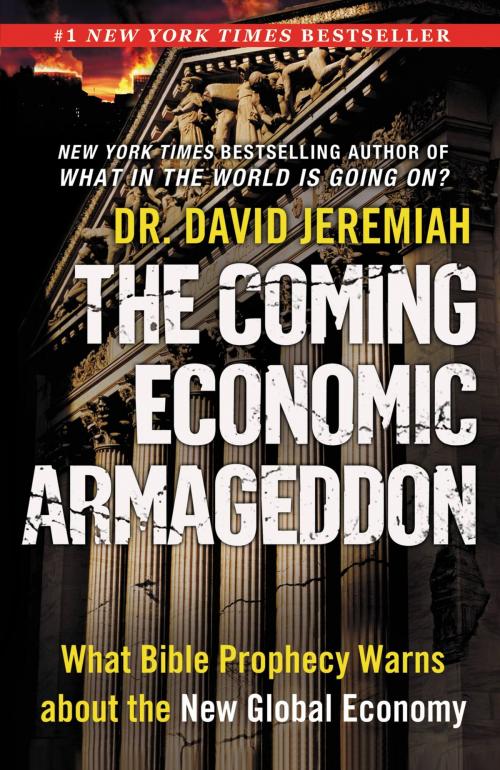 Cover of the book The Coming Economic Armageddon by David Jeremiah, FaithWords