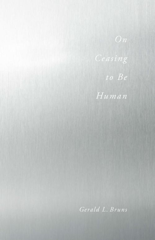 Cover of the book On Ceasing to Be Human by Gerald Bruns, Stanford University Press