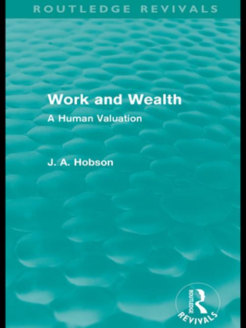 Cover of the book Work and Wealth (Routledge Revivals) by J. A. Hobson, Taylor and Francis